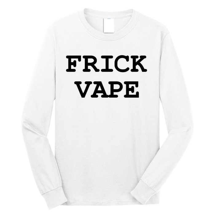 Frick Vape Long Sleeve Shirt