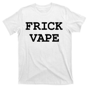 Frick Vape T-Shirt