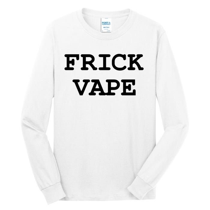 Frick Vape Tall Long Sleeve T-Shirt