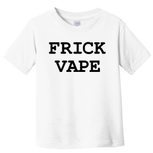 Frick Vape Toddler T-Shirt