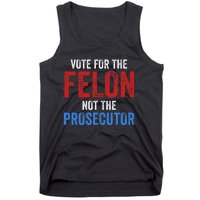 Funny Vote For The Felon Not The Prosecutor Trump Supporter Tank Top