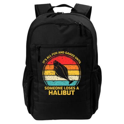 Fishing Vintage Fun And Games Until Someone Loses A Halibut Daily Commute Backpack