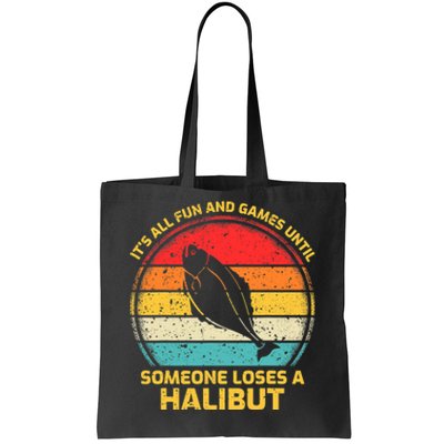 Fishing Vintage Fun And Games Until Someone Loses A Halibut Tote Bag