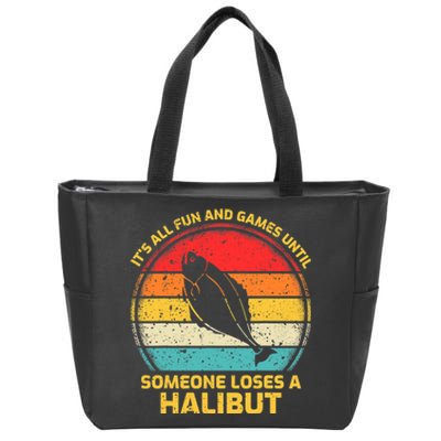 Fishing Vintage Fun And Games Until Someone Loses A Halibut Zip Tote Bag