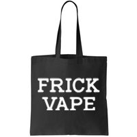 Frick Vape Tote Bag