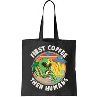 Funny Vintage First Coffee Then Human Alien Coffee Lover Bag