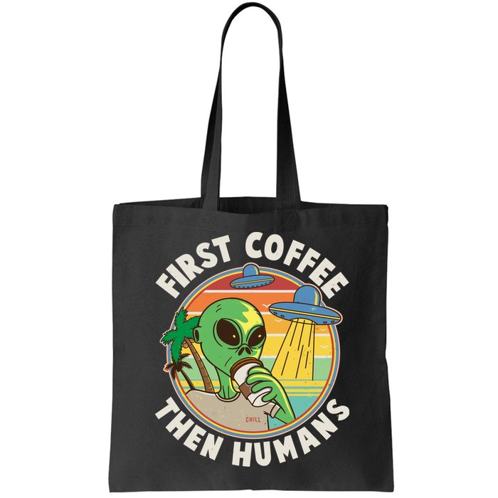 Funny Vintage First Coffee Then Human Alien Coffee Lover Bag