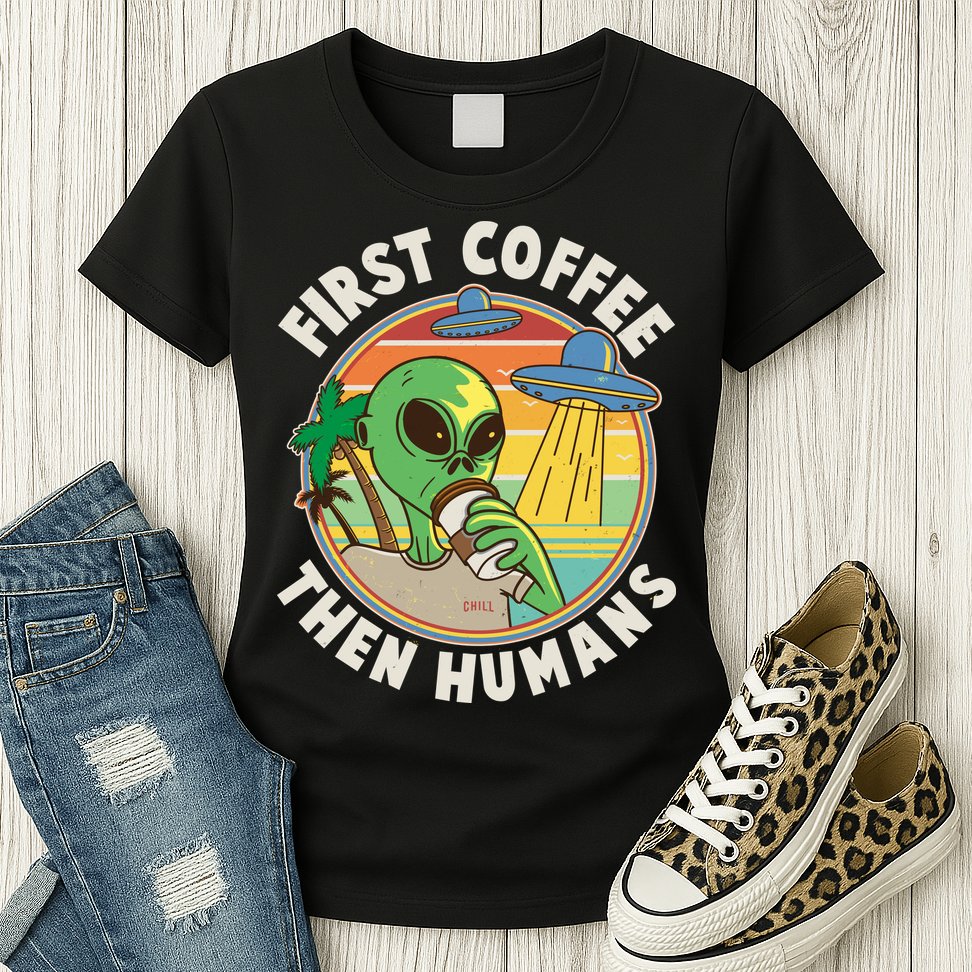 Funny Vintage First Coffee Then Human Alien Coffee Lover Womens T-Shirt