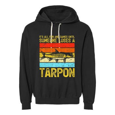 Fishing Vintage Fun And Games Until Someone Loses A Tarpon Garment-Dyed Fleece Hoodie