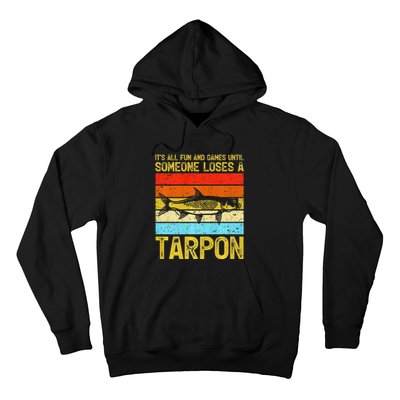 Fishing Vintage Fun And Games Until Someone Loses A Tarpon Hoodie