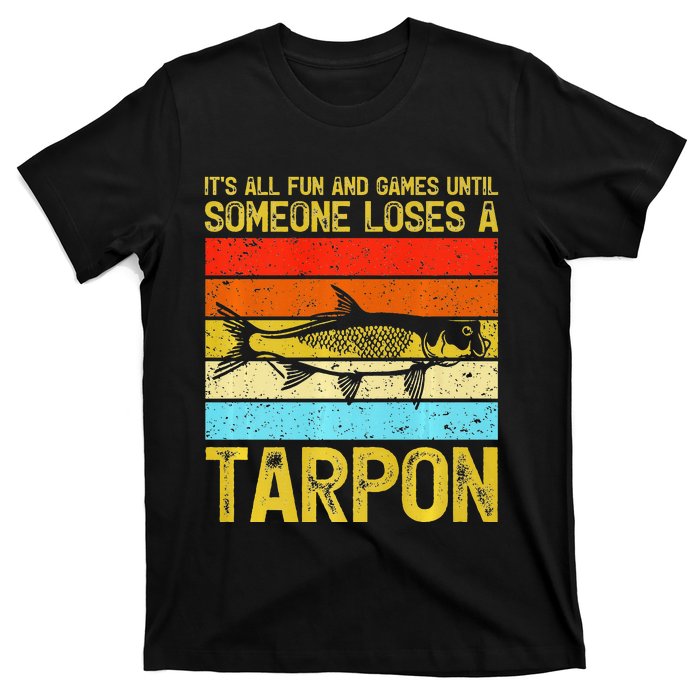 Fishing Vintage Fun And Games Until Someone Loses A Tarpon T-Shirt