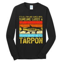 Fishing Vintage Fun And Games Until Someone Loses A Tarpon Tall Long Sleeve T-Shirt