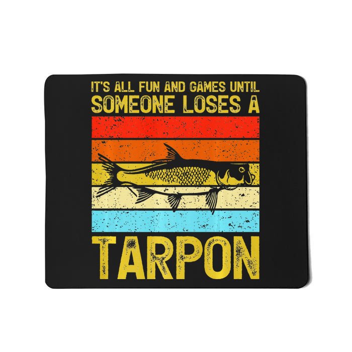 Fishing Vintage Fun And Games Until Someone Loses A Tarpon Mousepad