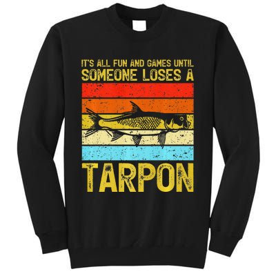 Fishing Vintage Fun And Games Until Someone Loses A Tarpon Tall Sweatshirt