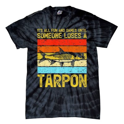 Fishing Vintage Fun And Games Until Someone Loses A Tarpon Tie-Dye T-Shirt