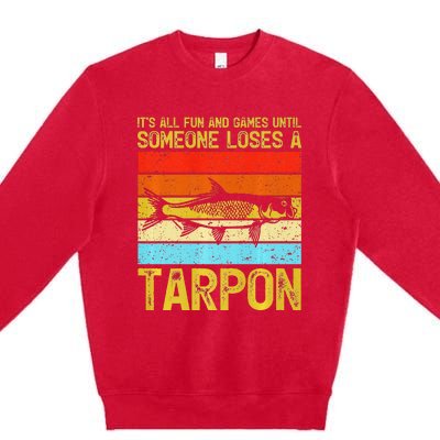 Fishing Vintage Fun And Games Until Someone Loses A Tarpon Premium Crewneck Sweatshirt