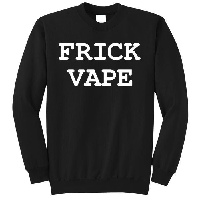 Frick Vape Sweatshirt