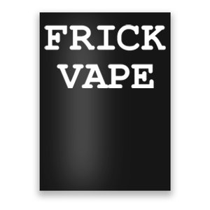 Frick Vape Poster