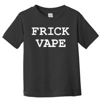 Frick Vape Toddler T-Shirt