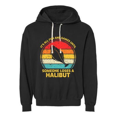 Fishing Vintage Fun And Games Until Someone Loses A Halibut Garment-Dyed Fleece Hoodie