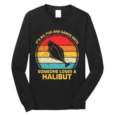 Fishing Vintage Fun And Games Until Someone Loses A Halibut Long Sleeve Shirt