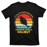 Fishing Vintage Fun And Games Until Someone Loses A Halibut T-Shirt