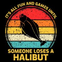 Fishing Vintage Fun And Games Until Someone Loses A Halibut Button