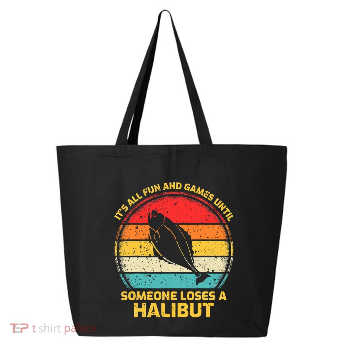 Fishing Vintage Fun And Games Until Someone Loses A Halibut 25L Jumbo Tote