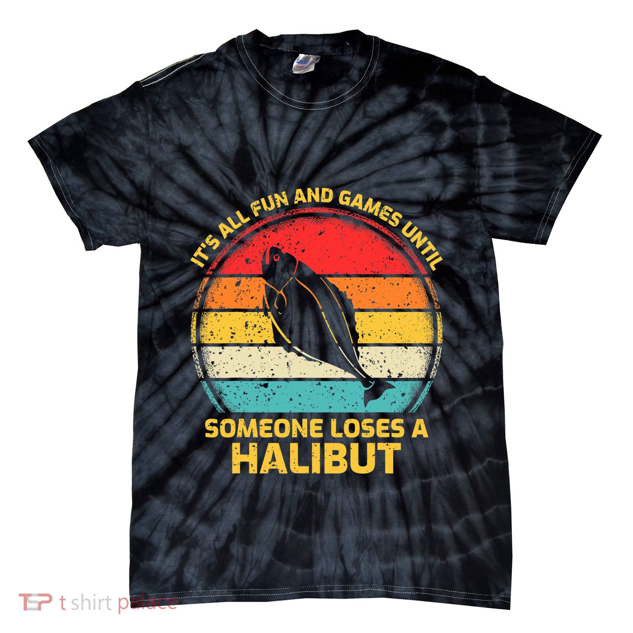 Fishing Vintage Fun And Games Until Someone Loses A Halibut Tie-Dye T-Shirt