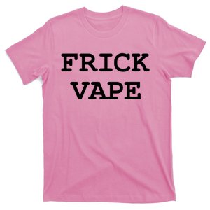 Frick Vape T-Shirt