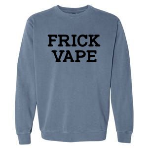 Frick Vape Garment-Dyed Sweatshirt