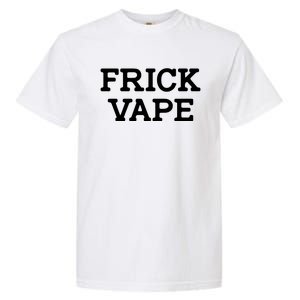 Frick Vape Garment-Dyed Heavyweight T-Shirt