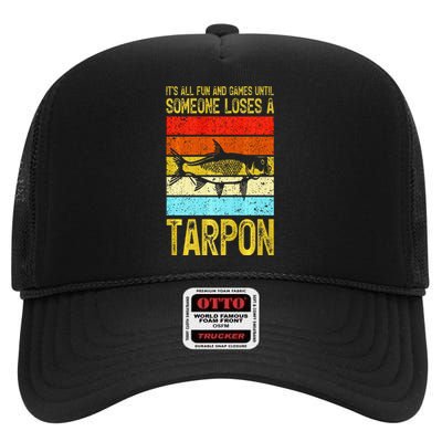 Fishing Vintage Fun And Games Until Someone Loses A Tarpon High Crown Mesh Back Trucker Hat