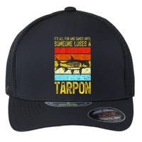 Fishing Vintage Fun And Games Until Someone Loses A Tarpon Flexfit Unipanel Trucker Cap