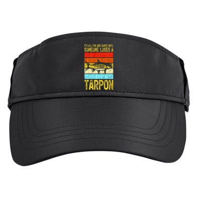 Fishing Vintage Fun And Games Until Someone Loses A Tarpon Adult Drive Performance Visor