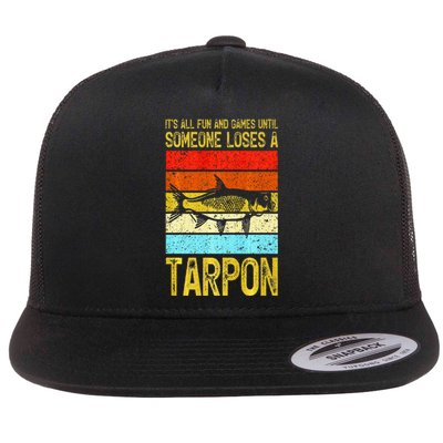 Fishing Vintage Fun And Games Until Someone Loses A Tarpon Flat Bill Trucker Hat