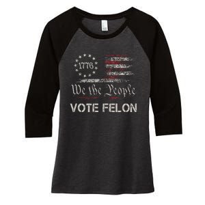 Funny Vote For The Felon Women's Tri-Blend 3/4-Sleeve Raglan Shirt