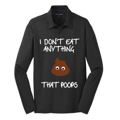 Funny Vegan Funny Gift Diet Lover I Dont Eat Anything That Poops Gift Silk Touch Performance Long Sleeve Polo