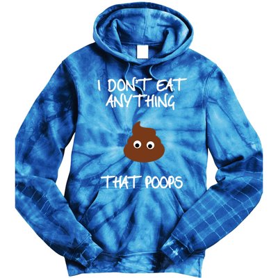 Funny Vegan Funny Gift Diet Lover I Dont Eat Anything That Poops Gift Tie Dye Hoodie