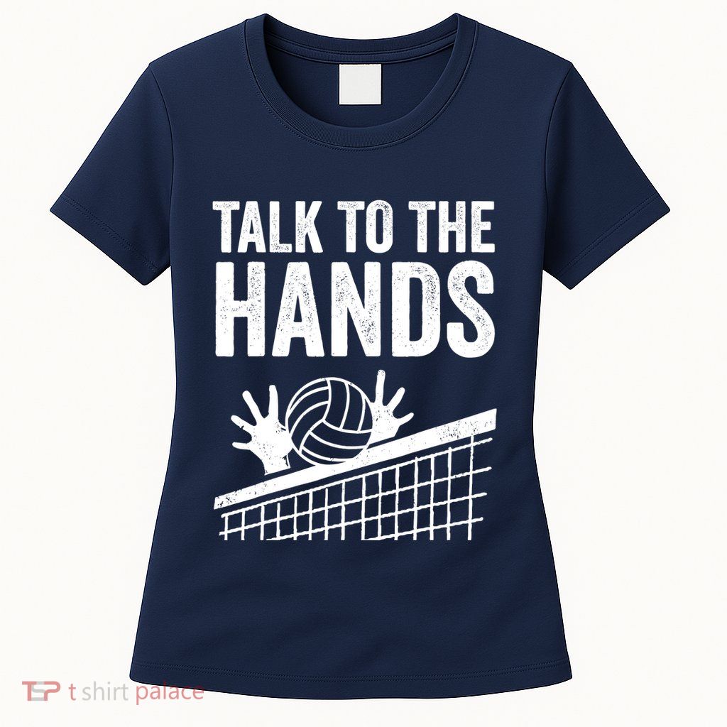 Funny Volleyball Gift For Boy Girl Cool Talk To The Hands Womens T-Shirt