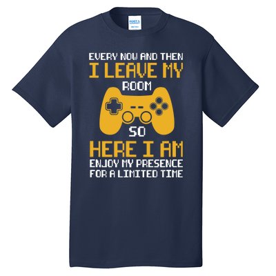 Funny Video Games Every Now And Then I Leave My Room Gaming Tall T-Shirt