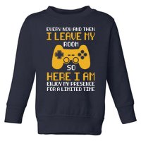 Funny Video Games Every Now And Then I Leave My Room Gaming Toddler Sweatshirt