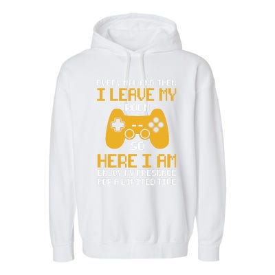 Funny Video Games Every Now And Then I Leave My Room Gaming Garment-Dyed Fleece Hoodie