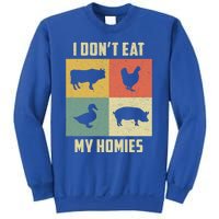 Funny Vegan Great Gift I Dont Eat My Homies Vegan Vegetarian Gift Sweatshirt