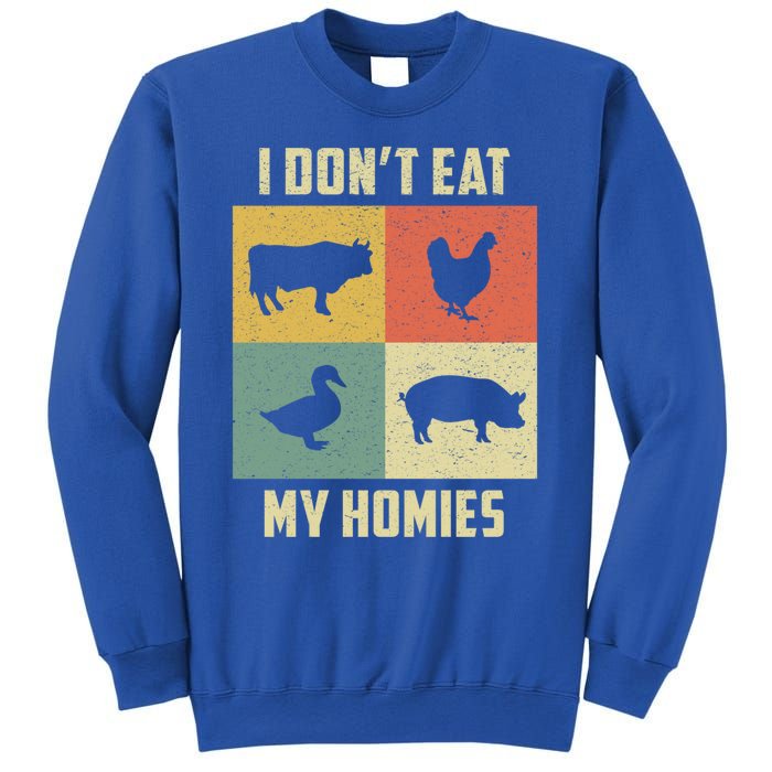 Funny Vegan Great Gift I Dont Eat My Homies Vegan Vegetarian Gift Sweatshirt