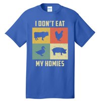 Funny Vegan Great Gift I Dont Eat My Homies Vegan Vegetarian Gift Tall T-Shirt