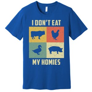 Funny Vegan Great Gift I Dont Eat My Homies Vegan Vegetarian Gift Premium T-Shirt