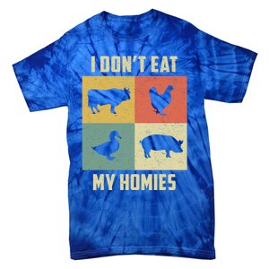 Funny Vegan Great Gift I Dont Eat My Homies Vegan Vegetarian Gift Tie-Dye T-Shirt