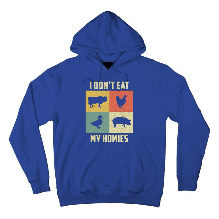 Funny Vegan Great Gift I Dont Eat My Homies Vegan Vegetarian Gift Tall Hoodie