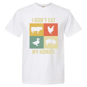 Funny Vegan Great Gift I Dont Eat My Homies Vegan Vegetarian Gift Garment-Dyed Heavyweight T-Shirt